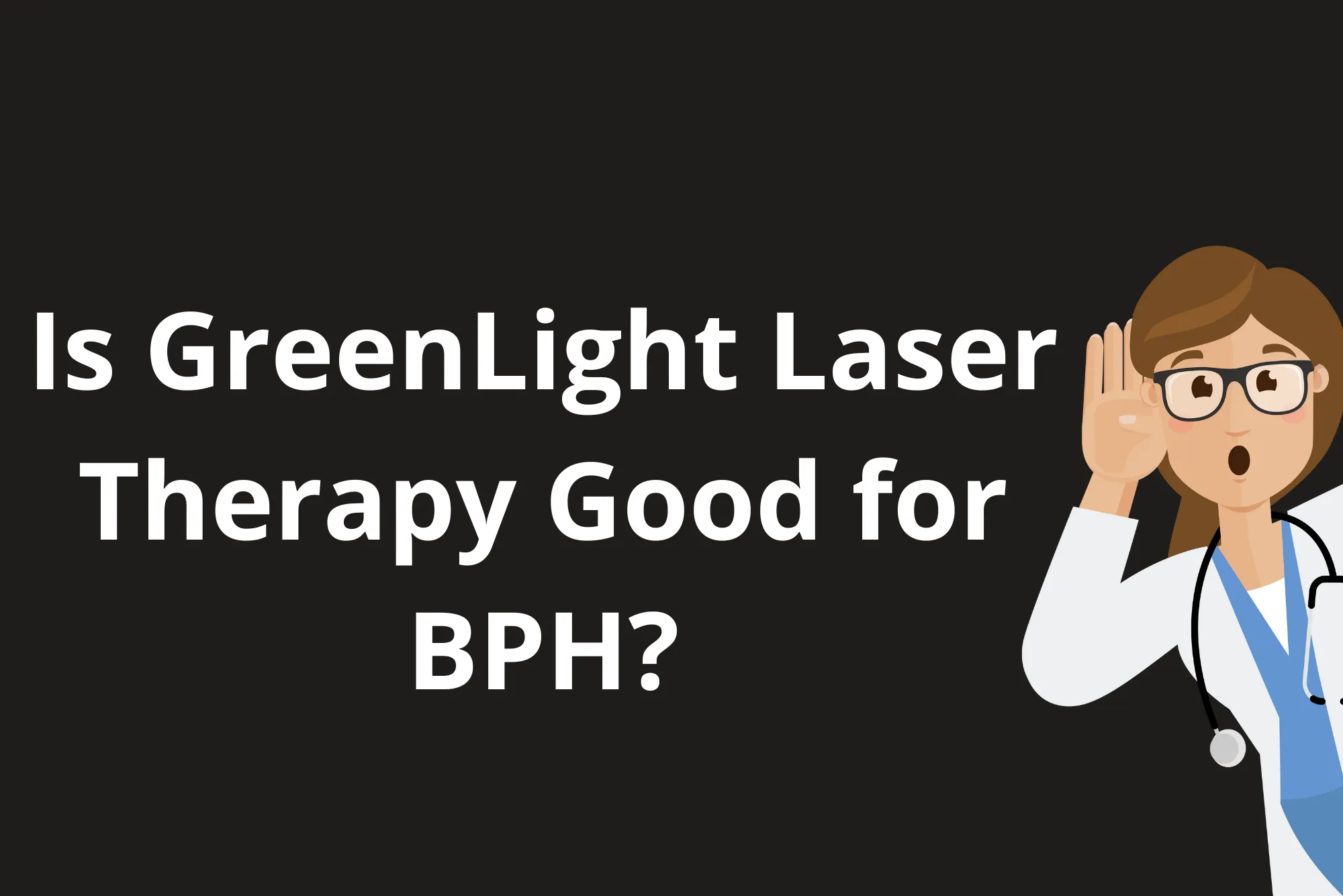 Is GreenLight Laser Therapy Good for BPH